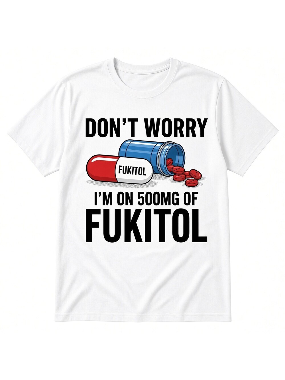 Don't Worry I'm On 500mg Fukitol DTF Transfer 10" Pk4 Heat Press